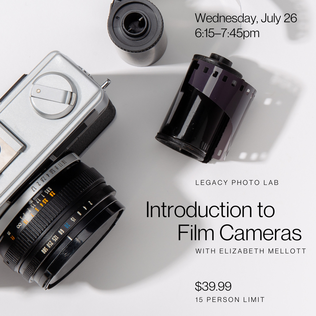 Class 1: Introduction to Film Cameras, Wednesday, July 26 — Legacy ...