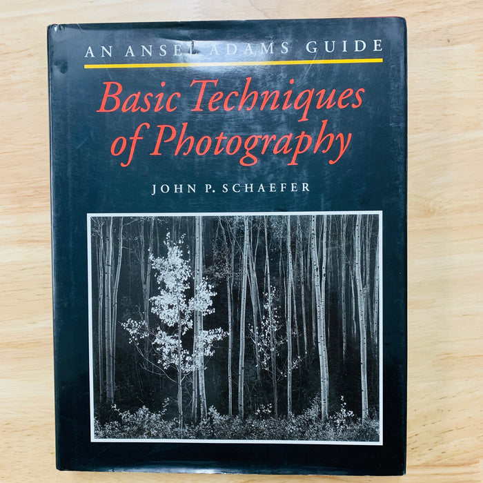 Basic Techniques of Photography - An Ansel Adams Guide by John P. Schaefer